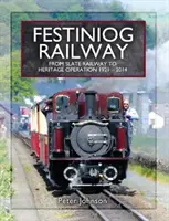 El ferrocarril de Festiniog. Volumen 2: Del ferrocarril de pizarra a la explotación patrimonial 1921 - 2014 - Festiniog Railway. Volume 2: From Slate Railway to Heritage Operation 1921 - 2014