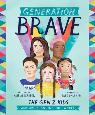 Generación valiente: Los niños de la Generación Z que están cambiando el mundo - Generation Brave: The Gen Z Kids Who Are Changing the World