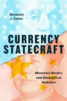 La política monetaria: Rivalidad monetaria y ambición geopolítica - Currency Statecraft: Monetary Rivalry and Geopolitical Ambition