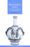 Amor fraternal: Masonería y amistad masculina en la Francia de la Ilustración - Brotherly Love: Freemasonry and Male Friendship in Enlightenment France