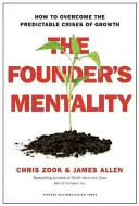 La mentalidad del fundador: cómo superar las crisis previsibles del crecimiento - The Founder's Mentality: How to Overcome the Predictable Crises of Growth