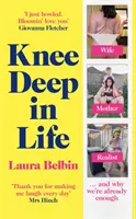 La vida hasta las rodillas: esposa, madre, realista... y por qué ya somos suficientes - Knee Deep in Life - Wife, Mother, Realist... and why we're already enough