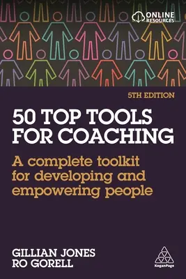 50 herramientas esenciales para el coaching: un juego de herramientas completo para desarrollar y potenciar a las personas - 50 Top Tools for Coaching: A Complete Toolkit for Developing and Empowering People