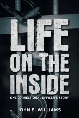 La vida en el interior: La historia de un funcionario de prisiones - Life on the Inside: One Correctional Officer's Story