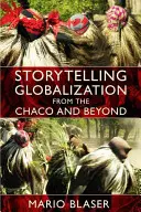 Narrar la globalización desde el Chaco y más allá - Storytelling Globalization from the Chaco and Beyond