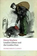 El trabajo y los pobres de Londres - London Labour and the London Poor