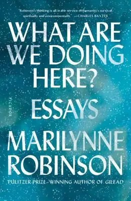 ¿Qué hacemos aquí? Ensayos - What Are We Doing Here?: Essays