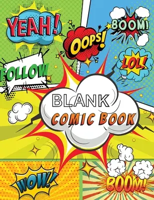 Cómic en blanco: Dibuja tus propios cómics, 120 páginas de plantillas divertidas y únicas, un gran cuaderno de 8,5 x 11 y cuaderno de bocetos para niños y adu - Blank Comic Book: Draw Your Own Comics, 120 Pages of Fun and Unique Templates, A Large 8.5 x 11 Notebook and Sketchbook for Kids and Adu