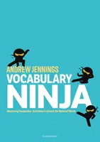 Vocabulary Ninja - Dominar el vocabulario - Actividades para descubrir el mundo de las palabras - Vocabulary Ninja - Mastering Vocabulary - Activities to Unlock the World of Words