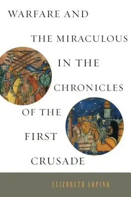 La guerra y lo milagroso en las crónicas de la Primera Cruzada - Warfare and the Miraculous in the Chronicles of the First Crusade