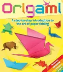 Origami: Introducción paso a paso al arte del plegado de papel - Origami: A Step-By-Step Introduction to the Art of Paper Folding