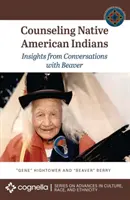 Asesoramiento a indios nativos americanos: Reflexiones a partir de conversaciones con Beaver - Counseling Native American Indians: Insights from Conversations with Beaver