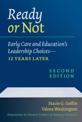 Preparados o no: Las opciones de liderazgo de la atención y educación tempranas - 12 años después - Ready or Not: Early Care and Education's Leadership Choices--12 Years Later