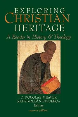 Explorando la herencia cristiana: Un libro de historia y teología - Exploring Christian Heritage: A Reader in History and Theology