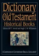 Diccionario del Antiguo Testamento: Libros históricos: Compendio de erudición bíblica contemporánea - Dictionary of the Old Testament: Historical Books: A Compendium of Contemporary Biblical Scholarship