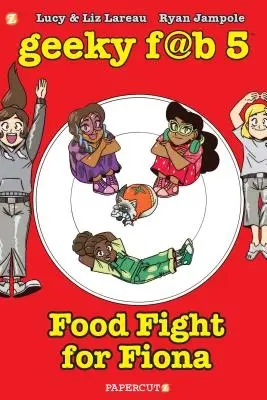 Geeky Fab 5 Vol. 4: Lucha por la comida de Fiona - Geeky Fab 5 Vol. 4: Food Fight for Fiona