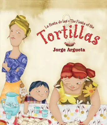 La Fiesta de Las Tortillas (Edición Bilingüe) - La Fiesta de Las Tortillas (Bilingual Edition)