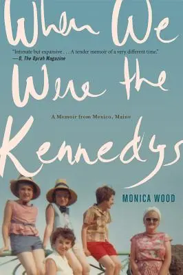 Cuando éramos los Kennedy: A Memoir from Mexico, Maine - When We Were the Kennedys: A Memoir from Mexico, Maine