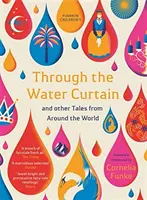 A través de la cortina de agua y otras historias del mundo - Through the Water Curtain and Other Tales from Around the World