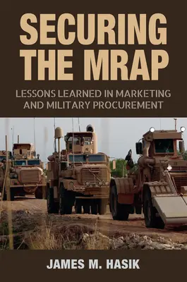 Securing the Mrap, 169: Lecciones aprendidas en marketing y adquisiciones militares - Securing the Mrap, 169: Lessons Learned in Marketing and Military Procurement