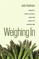 Pesar, 32: Obesidad, justicia alimentaria y los límites del capitalismo - Weighing In, 32: Obesity, Food Justice, and the Limits of Capitalism