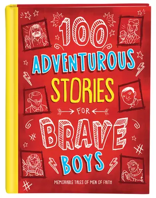 100 historias de aventuras para chicos valientes: relatos memorables de hombres de fe - 100 Adventurous Stories for Brave Boys: Memorable Tales of Men of Faith