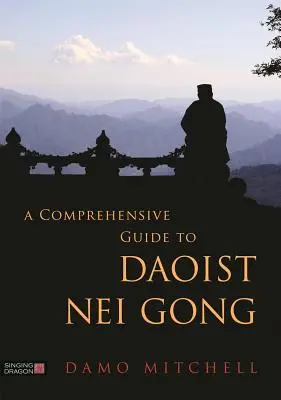 Guía completa del Nei Gong Daoísta - A Comprehensive Guide to Daoist Nei Gong