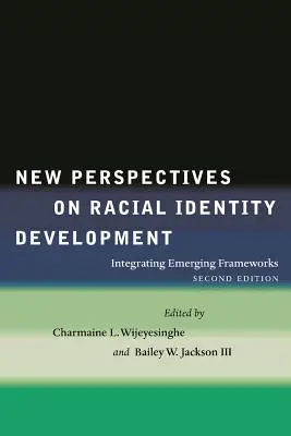 Nuevas perspectivas sobre el desarrollo de la identidad racial: Integración de marcos emergentes - New Perspectives on Racial Identity Development: Integrating Emerging Frameworks