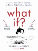 ¿Qué pasaría si...? - Respuestas científicas serias a preguntas hipotéticas absurdas - What If? - Serious Scientific Answers to Absurd Hypothetical Questions