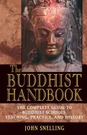 El Manual Budista: Guía completa de las escuelas, la enseñanza, la práctica y la historia del budismo - The Buddhist Handbook: A Complete Guide to Buddhist Schools, Teaching, Practice, and History