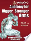 Anatomía de Delavier para unos brazos más grandes y fuertes - Delavier's Anatomy for Bigger, Stronger Arms