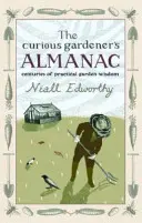 Almanaque del jardinero curioso - Siglos de sabiduría práctica de jardinería - Curious Gardener's Almanac - Centuries Of Practical Garden Wisdom