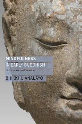 La atención plena en el budismo primitivo: Características y funciones - Mindfulness in Early Buddhism: Characteristics and Functions