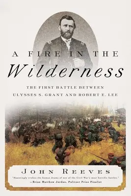 A Fire in the Wilderness: La primera batalla entre Ulysses S. Grant y Robert E. Lee - A Fire in the Wilderness: The First Battle Between Ulysses S. Grant and Robert E. Lee