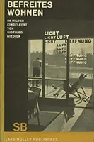 Sigfried Giedion La vivienda liberada: (Befreites Wohnen) - Sigfried Giedion: Liberated Dwelling: (Befreites Wohnen)