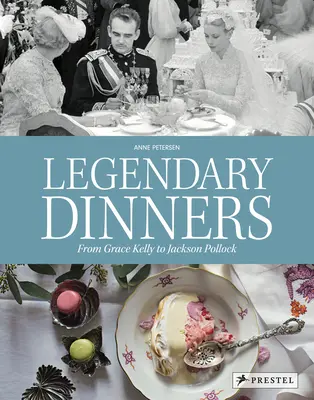 Cenas legendarias: De Grace Kelly a Jackson Pollock - Legendary Dinners: From Grace Kelly to Jackson Pollock