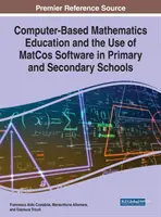 La enseñanza de las matemáticas por ordenador y el uso del software MatCos en la enseñanza primaria y secundaria - Computer-Based Mathematics Education and the Use of MatCos Software in Primary and Secondary Schools