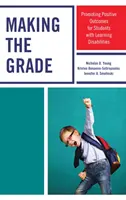 Sacar la nota: Promover resultados positivos para los estudiantes con dificultades de aprendizaje - Making the Grade: Promoting Positive Outcomes for Students with Learning Disabilities