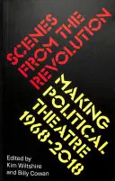 Escenas de la Revolución: Teatro político 1968-2019 - Scenes from the Revolution: Making Political Theatre 1968-2019