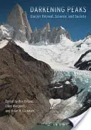 Darkening Peaks: Retroceso de los glaciares, ciencia y sociedad - Darkening Peaks: Glacier Retreat, Science, and Society