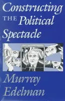 La construcción del espectáculo político - Constructing the Political Spectacle
