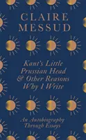 La cabecita prusiana de Kant y otras razones por las que escribo - Kant's Little Prussian Head and Other Reasons Why I Write