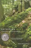 Recogiendo musgo: historia natural y cultural de los musgos - Gathering Moss: A Natural and Cultural History of Mosses