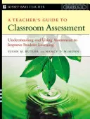 Guía del profesor para la evaluación en el aula: Comprender y utilizar la evaluación para mejorar el aprendizaje de los alumnos - A Teacher's Guide to Classroom Assessment: Understanding and Using Assessment to Improve Student Learning