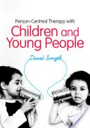 Terapia centrada en la persona con niños y jóvenes - Person-Centred Therapy with Children and Young People