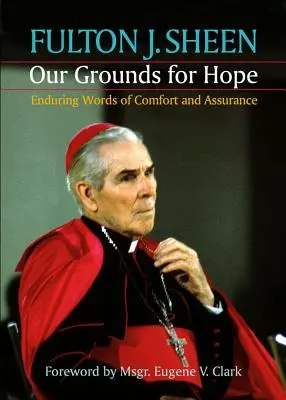 Nuestros motivos de esperanza: Palabras duraderas de consuelo y seguridad - Our Grounds for Hope: Enduring Words of Comfort and Assurance