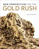 Nuevas perspectivas sobre la fiebre del oro - New Perspectives on the Gold Rush