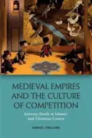 Los imperios medievales y la cultura de la competición: Duelos literarios en las cortes islámica y cristiana - Medieval Empires and the Culture of Competition: Literary Duels at Islamic and Christian Courts