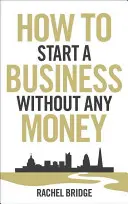 Cómo crear una empresa sin dinero - How to Start a Business Without Any Money