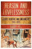 Razón y desamor: Ensayos, encuentros, reseñas 1980-2017 - Reason & Lovelessness: Essays, Encounters, Reviews 1980-2017